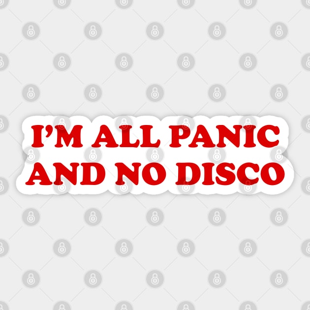 I'm All Panic And No disco Sticker by TheArtism